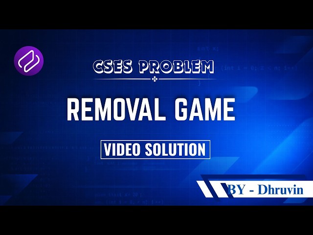 CSES -  Remove Game  | Problem Solving | Competitive Programming | DSA