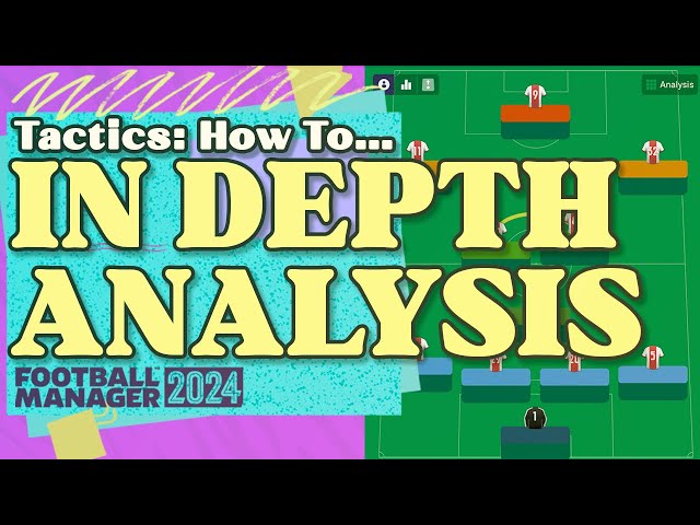 How to do an In Depth Analysis of Your Opponent (FM24 Tactics Guide)