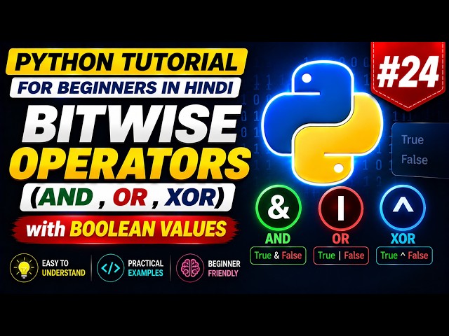 Python Tutorial for Beginners in Hindi #24 | Bitwise Operators(AND , OR , XOR) with Boolean Values