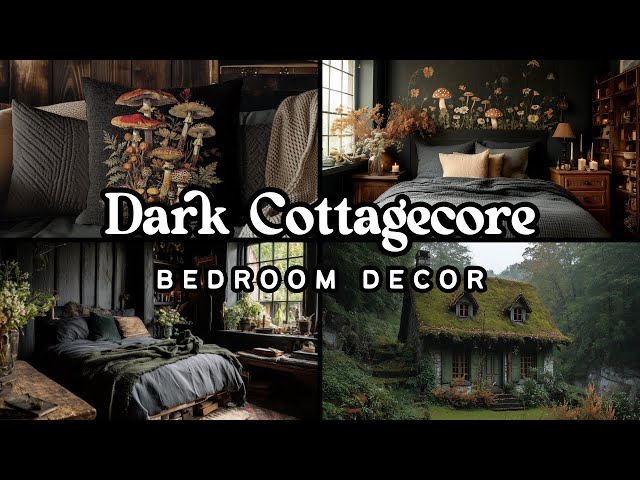 Dark Cottagecore Decor Ideas: How to Transform Your Bedroom Into a Cozy Cottagegoth Fairytale