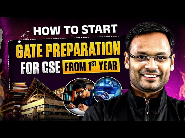 How to Start GATE CSE Preparation From 1st Year | Complete Guide