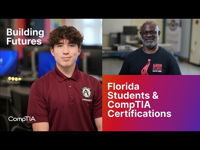Building Futures: Florida Students & CompTIA Certifications