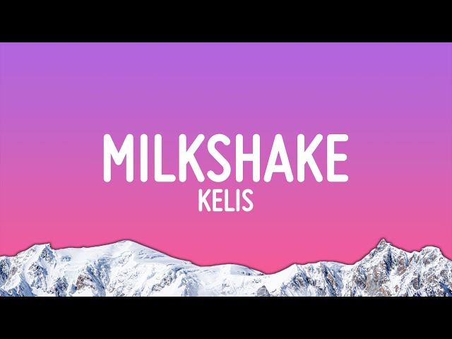Kelis - Milkshake (Lyrics)
