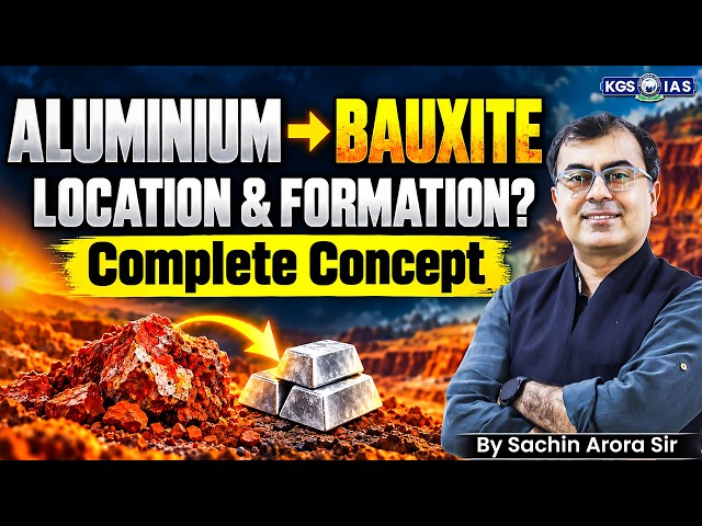 Aluminium & Bauxite: Location, Formation & Distribution | By Sachin Arora Sir | KGS IAS English
