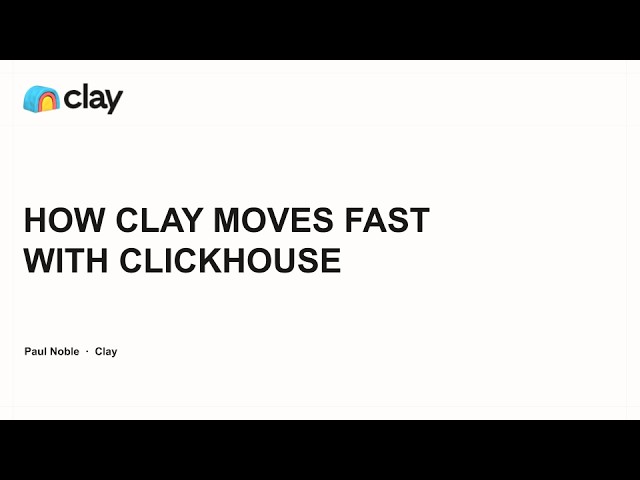How Clay moves fast with ClickHouse