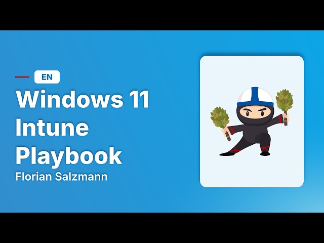WPNFI #18 Florian Salzmann: Windows 11 Intune Playbook (in English)
