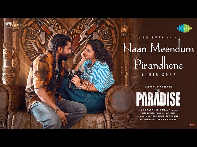 Naan Meendum Pirandhene - Audio Song | The Paradise | Nani | Kayadu Lohar | Anirudh Ravichander