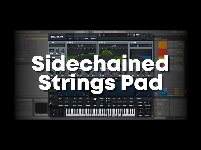 How to make a Side-chained Strings Pad in Serum | Ableton Live