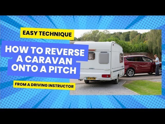 How to Reverse a Caravan onto a Pitch