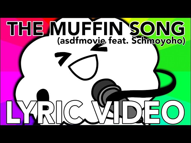 THE MUFFIN SONG (asdfmovie feat  Schmoyoho) - Lyric Video