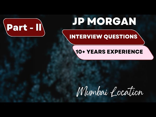 JPMorgan Java interview experience (Part-II) | Interview questions and answers | 10 + years