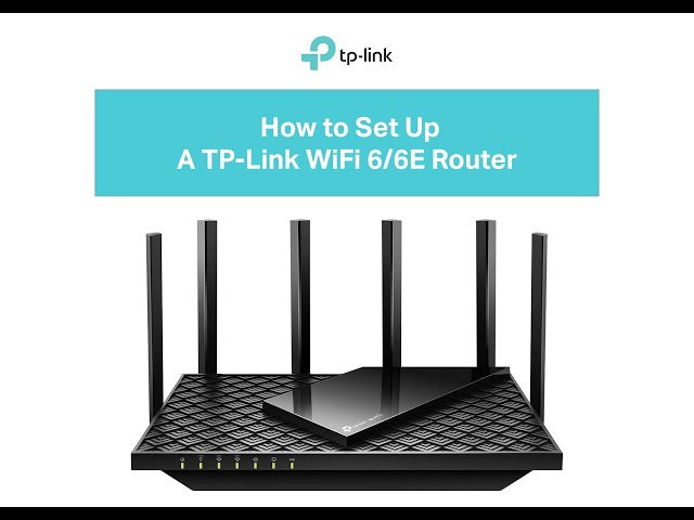 Setting up an TP-Link WiFi 6/WiFi 6E Router | Self-Install Guide