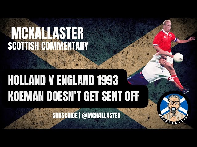 McKallaster Commentary on Holland v England WCQ 1993 - Ronald Koeman and David Platt