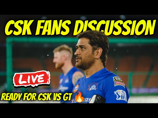 CSK Vibe Starts🔥CSK VS GT LIVE TODAY MATCH FANS DISCUSSION