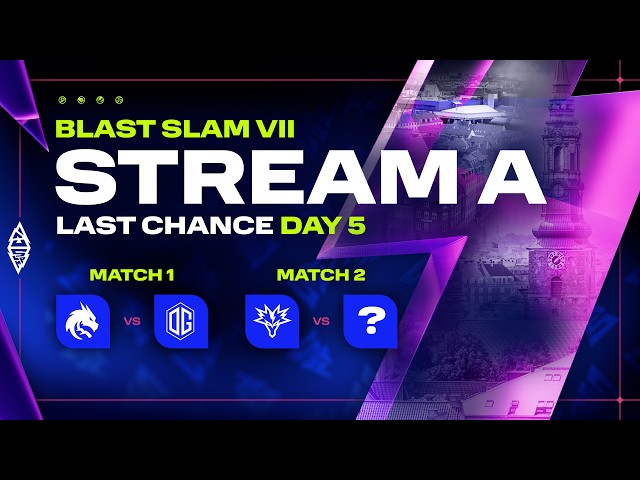 [A] BLAST SLAM VII: Copenhagen, Last Chance Qualifiers, Day 5 - Dota 2 LIVE