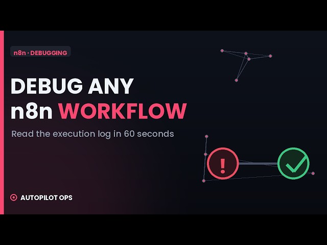 How to Debug Any n8n Workflow (Read the Execution Log)