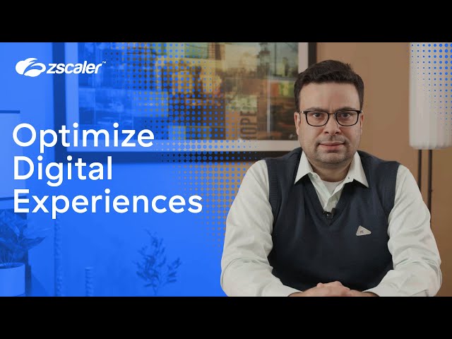Optimize Your Digital Experiences | Zscaler
