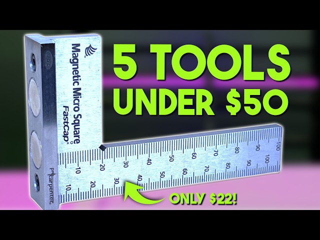 5 Woodworking Tools Under $50 Every Woodworker Needs!