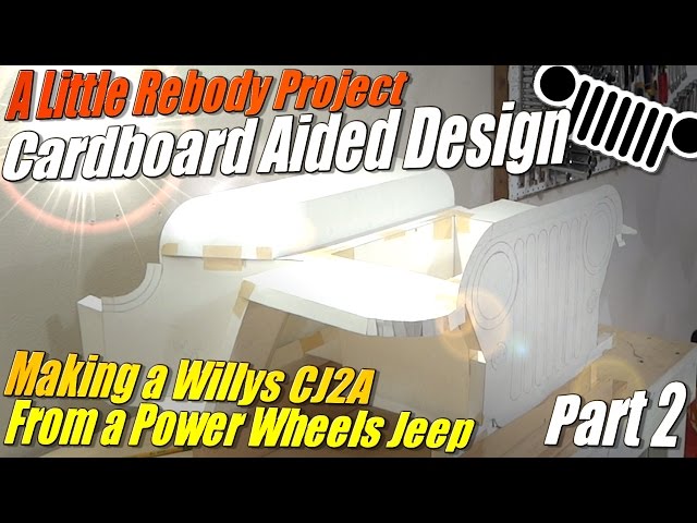 Little Willys Part 2: Cardboard Aided Design, and cutting into the Jeep tub