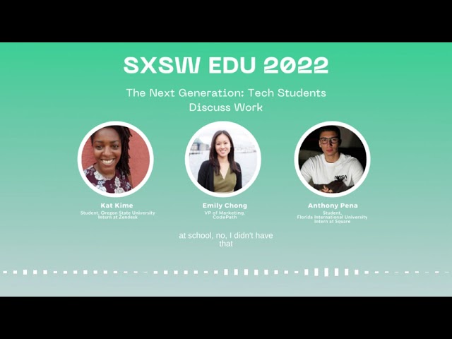 CodePath at SXSW EDU 2022 - The Next Generation: Tech Students Discuss Work