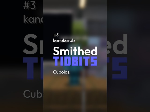 Smithed Tidbits: Cuboids