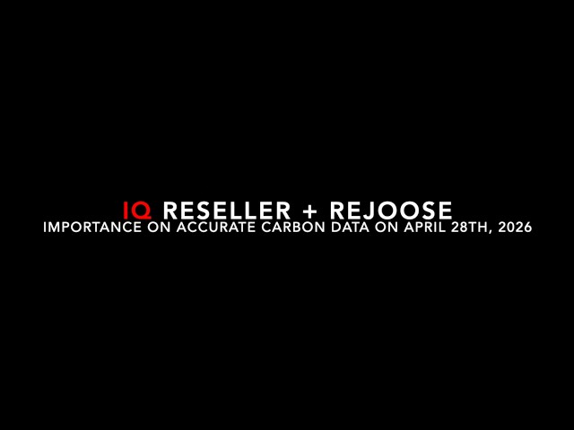 IQ Reseller + Rejoose Importance on accurate carbon data on April 28th
