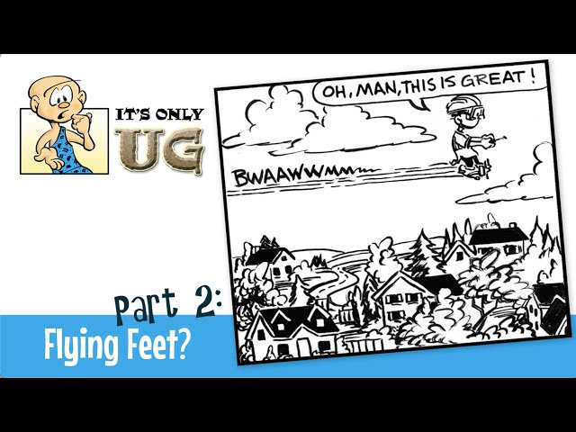 It's Only UG -Flying Feet Part 2