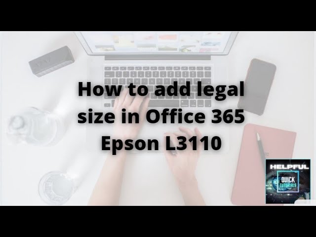 How to add legal size in Office 365 with your Epson L3110 printer