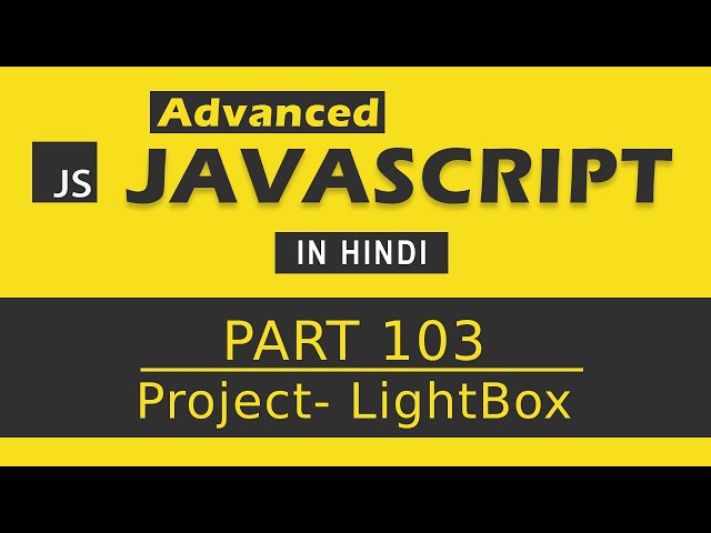 Advanced JavaScript Tutorial in Hindi [Part 103] - JavaScript Project: Lightbox Plugin -Image Pop Up