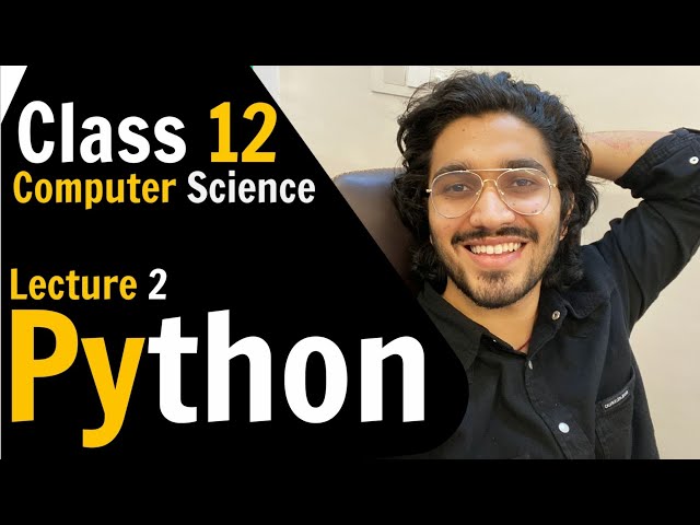 2. Class 12 Computer Science Python | Revision of Class 11 | Lecture 2