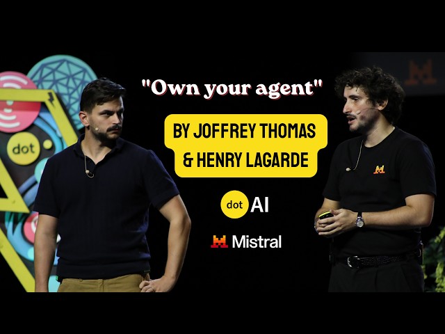 Own your agent - Joffrey Thomas & Henry Lagarde - Mistral AI - dotAI 2026