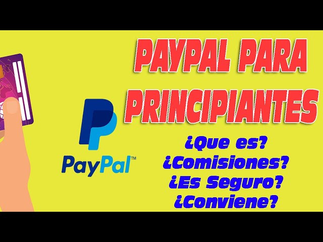 PayPal for Beginners, Everything You Need to Know Before Opening an Account