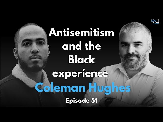 Episode 51: Antisemitism and the Black experience, with Coleman Hughes