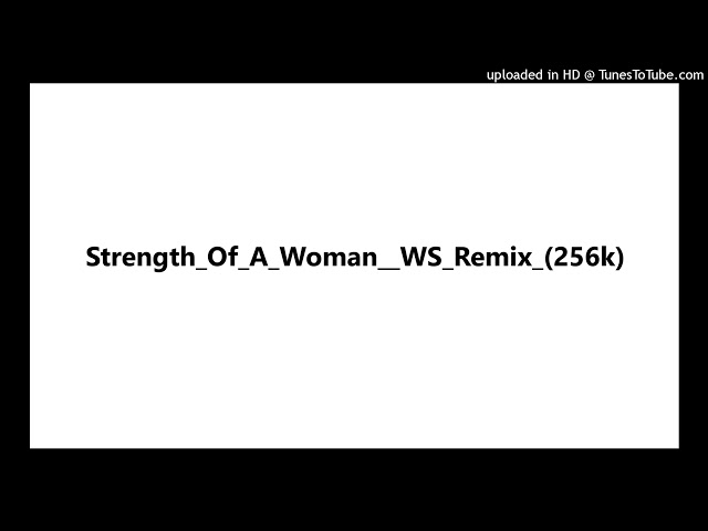 Strength of a woman (WS Remix)