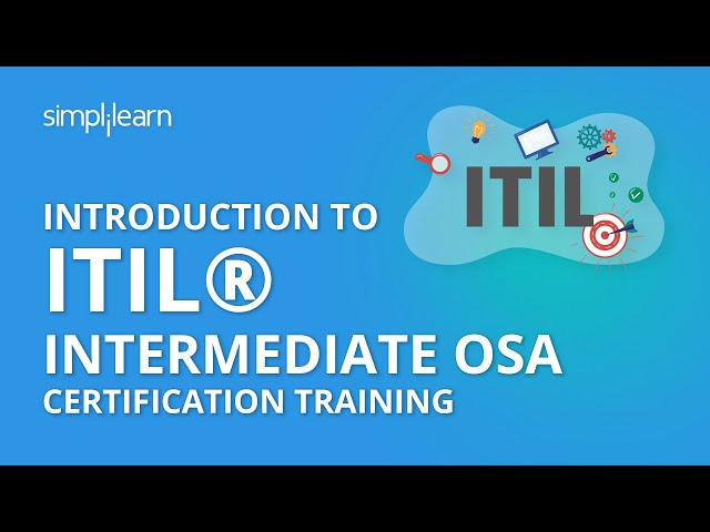 Introduction To ITIL® Intermediate OSA Certification Training | Simplilearn