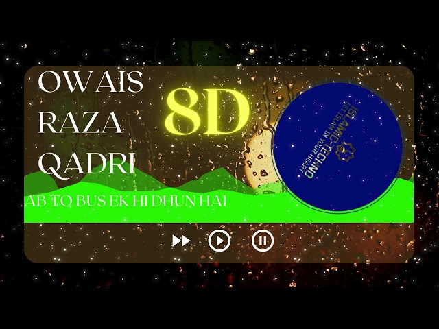 8D AUDIO Ab to bus ek hi dhun hai with direct download link OWAIS RAZA QADRI 8d by @ISLAMIC TECHNO