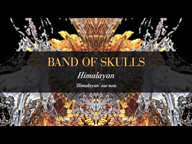 Band Of Skulls - Himalayan