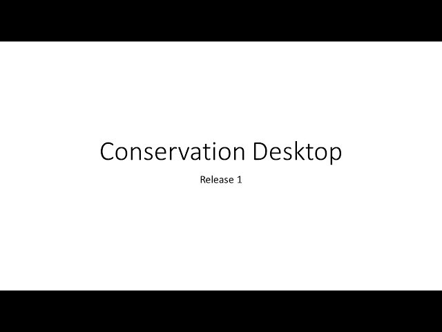 Conservation Desktop Release 1 Introduction Video
