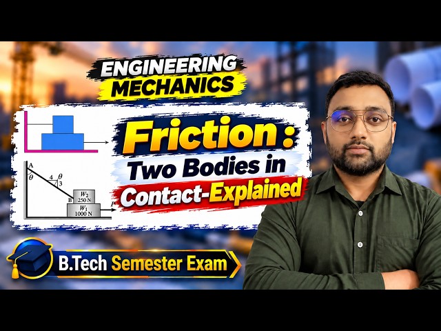 Mechanics | Friction : Two Bodies in Contact-Explained | B.Tech