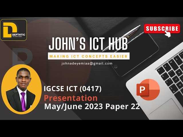 PRESENTATION: IGCSE ICT MAY/JUNE 2023 PAPER 22