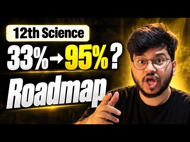 🔥33% → 95%? Class 12 Physics & Chemistry Roadmap | Study Roadmap 