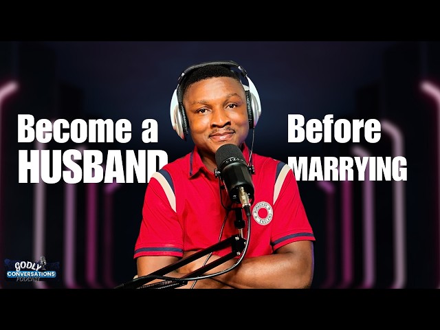 Becoming A HUSBAND Before Marriage, "The Husband I want to BE"