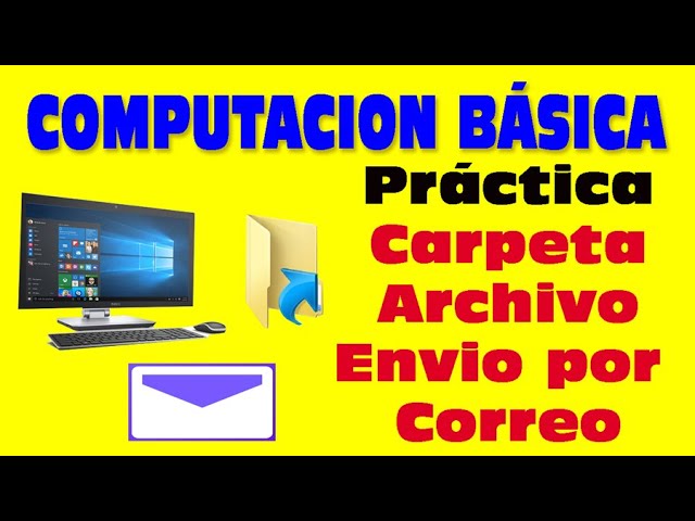 Computacion basica, Practicas crear carpetas, crear archivos comprimido enviar por correo