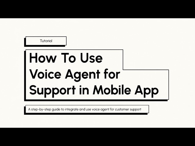 How To Use Voice Agent For Support in Mobile App