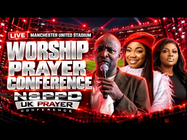 NSPPD Prayer Conference 2026: Powerful Worship at Manchester United Stadium