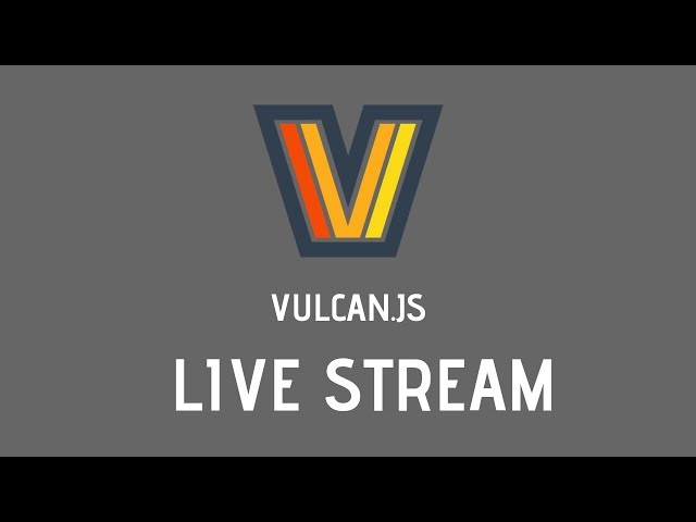 VulcanJS Live Stream: Starter Tutorial