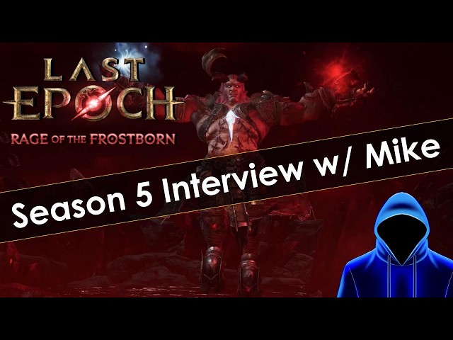 Last Epoch Season 5 Interview With Game Director Mike