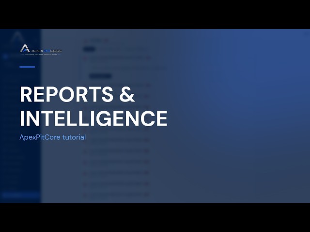 How to Use Reports and Intelligence in ApexPitCore