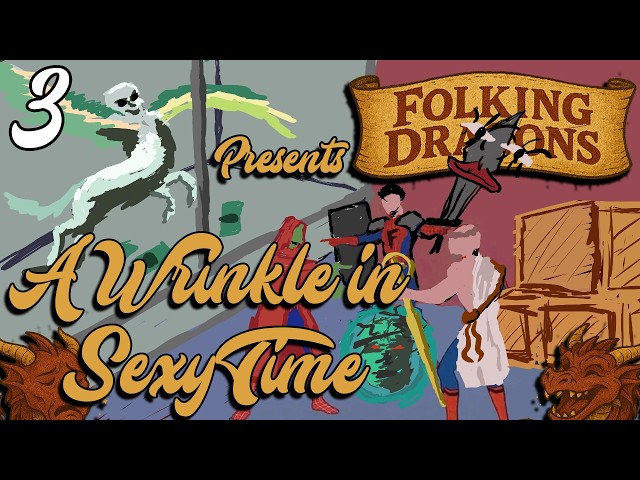Folking Dragons - Short Stories - Episode 3 - A Wrinkle in Sexy Time - Part 1