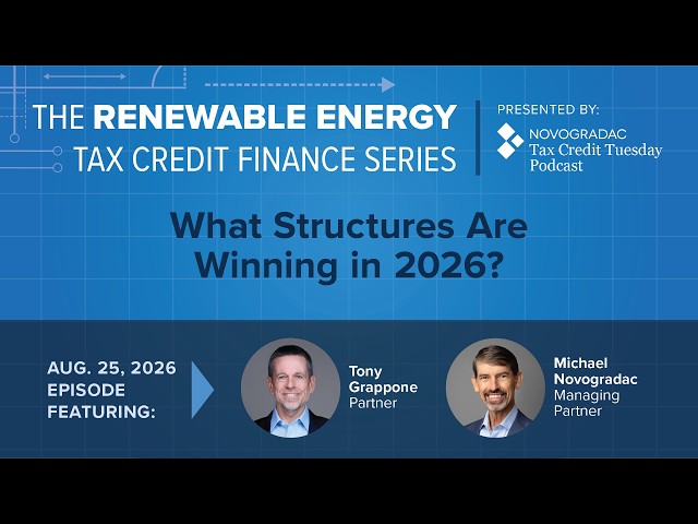 Aug. 25, 2026: Renewable Energy Tax Credit Finance Series: What Structures are Winning in 2026?